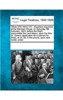 Tithes 37th Henry VIII: Important Argument at the Mansion House, on Saturday, 8th February, 1823, Before the Right Honourable the Lord Mayor, Upon the REV. Dr. Owen's Appli