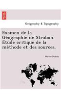 Examen de La GE Ographie de Strabon. E Tude Critique de La Me Thode Et Des Sources.