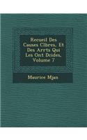 Recueil Des Causes C L Bres, Et Des Arr Ts Qui Les Ont D Cid Es, Volume 7