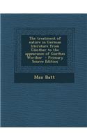 Treatment of Nature in German Literature from Gunther to the Appearance of Goethes Werther