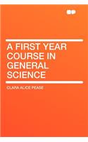 A First Year Course in General Science