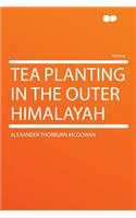 Tea Planting in the Outer Himalayah