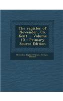 The Register of Newenden, Co. Kent ... Volume 10 - Primary Source Edition
