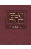 Robert Owen: A Biography, Volume 2 - Primary Source Edition