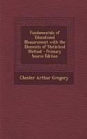 Fundamentals of Educational Measurement with the Elements of Statistical Method - Primary Source Edition