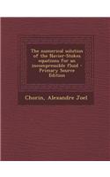 The Numerical Solution of the Navier-Stokes Equations for an Incompressible Fluid - Primary Source Edition