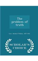 The Problem of Truth - Scholar's Choice Edition