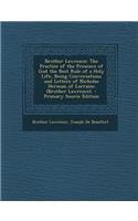 Brother Lawrence: The Practice of the Presence of God the Best Rule of a Holy Life, Being Conversations and Letters of Nicholas Herman of Lorraine (Brother Lawrence).