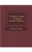 A Punto Largo - Primary Source Edition: (Spanish)