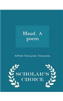Maud. a Poem - Scholar's Choice Edition