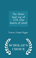 Ulster Land War of 1770. (the Hearts of Steel) - Scholar's Choice Edition