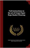 Full Instructions in the art of Crepe Paper Rope Basket Weaving