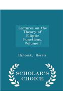 Lectures on the Theory of Elliptic Functions, Volume I - Scholar's Choice Edition
