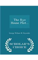 Rye House Plot... - Scholar's Choice Edition