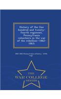 History of the One Hundred and Twenty-Fourth Regiment, Pennsylvania Volunteers in the War of the Rebellion--1862-1863; - War College Series