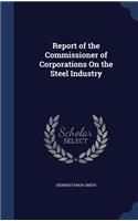 Report of the Commissioner of Corporations on the Steel Industry