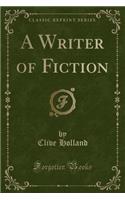 A Writer of Fiction (Classic Reprint)