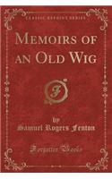 Memoirs of an Old Wig (Classic Reprint)