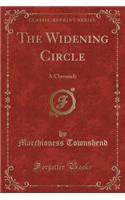 The Widening Circle: A Chronicle (Classic Reprint)