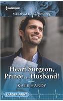 Heart Surgeon, Prince...Husband!: (Harlequin LP Medical)