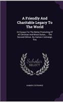 A Friendly and Charitable Legacy to the World