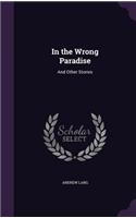 In the Wrong Paradise: And Other Stories