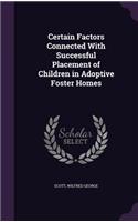 Certain Factors Connected With Successful Placement of Children in Adoptive Foster Homes