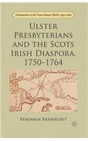 Ulster Presbyterians and the Scots Irish Diaspora, 1750-1764: (Christianities in the Trans-Atlantic World)