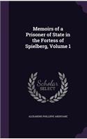 Memoirs of a Prisoner of State in the Fortess of Spielberg, Volume 1