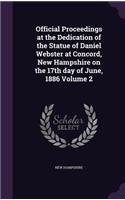 Official Proceedings at the Dedication of the Statue of Daniel Webster at Concord, New Hampshire on the 17th day of June, 1886 Volume 2: (English)