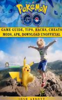 Pokemon Go Game Guide, Tips, Hacks, Cheats Mods, Apk, Download Unofficial