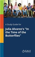 Study Guide for Julia Alvarez's "In the Time of the Butterflies"