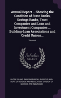 Annual Report ... Showing the Condition of State Banks, Savings Banks, Trust Companies and Loan and Investment Companies ... Building-Loan Associations and Credit Unions...; Volume 4