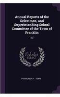 Annual Reports of the Selectmen, and Superintending School Committee of the Town of Franklin: 1937