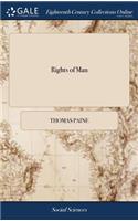 Rights of Man: Being an Answer to Mr. Burke's Attack on the French Revolution. By Thomas Paine, Secretary for Foreign Affairs to Congress in the American war, and 