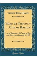 Ward 22, Precinct 1, City of Boston: List of Residents 20 Years of Age and Over, as of January 1, 1953 (Classic Reprint)