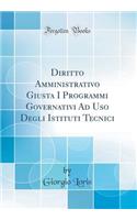 Diritto Amministrativo Giusta I Programmi Governativi Ad USO Degli Istituti Tecnici (Classic Reprint)