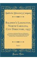 Baldwin's Lexington, North Carolina, City Directory, 1937, Vol. 1: Containing an Alphabetical Directory of All Residents Sixteen Years of Age and Over, with Detailed Information Concerning Each; A Numerical Householder's Directory and Street Guide,