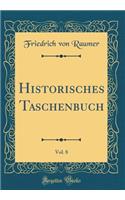 Historisches Taschenbuch, Vol. 8 (Classic Reprint)