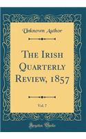 The Irish Quarterly Review, 1857, Vol. 7 (Classic Reprint)