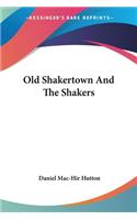 Old Shakertown And The Shakers