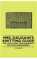 Mrs. Gaugain's Knitting Guide - The Lady's Knitting Assistant with Accompaniment