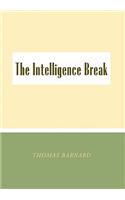 The Intelligence Break the Intelligence Break