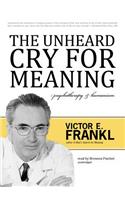 Unheard Cry for Meaning Lib/E