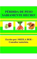 PÉRDIDA DE PESO SABIAMENTE HECHO! - SPANISH Edition.