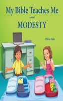 My Bible Teaches Me About Modesty: (My Bible Teaches)