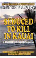 Seduced To Kill in Kauai: A Novel of Psychological Suspense(English)