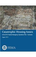 Catastrophic Housing Annex to the 2012 Federal Interagency Operations Plan - Hurricane