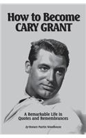 How to Become CARY GRANT