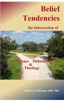 Belief Tendencies, the Intersection of Science, Philosophy, and Theology